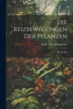 Paperback Die Reizbewegungen Der Pflanzen: Mit 96 Abb [German] Book