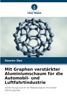 Paperback Mit Graphen verstärkter Aluminiumschaum für die Automobil- und Luftfahrtindustrie [German] Book