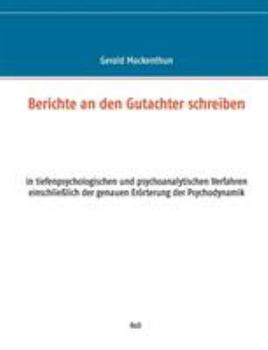 Paperback Berichte an den Gutachter schreiben: in tiefenpsychologischen und psychoanalytischen Verfahren einschließlich der genauen Erörterung der Psychodynamik [German] Book