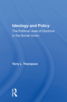 Paperback Ideology and Policy: The Political Uses of Doctrine in the Soviet Union Book