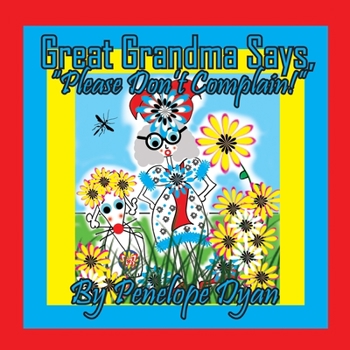 Paperback Great Grandma Says, "Please Don't Complain!" [Large Print] Book