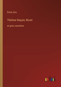 Paperback Thérèse Raquin; Novel: en gros caractères [French] Book