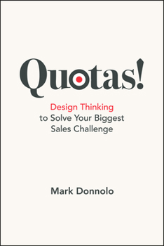 Paperback Quotas!: Design Thinking to Solve Your Biggest Sales Challenge Book