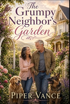 Paperback The Grumpy Neighbor's Garden: A Maplebrook Later-in-Life Romance Book