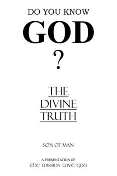 Paperback The Divine Truth: A Presentation of 'The Mission Love God' Book