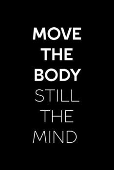 Paperback Move The Body Still The MInd: All Purpose 6x9 Blank Lined Notebook Journal Way Better Than A Card Trendy Unique Gift Black Solid Wander Book