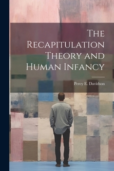 Paperback The Recapitulation Theory and Human Infancy Book