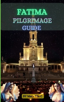 Paperback Fatima Pilgrimage Guide: A Comprehensive Guide to the Spiritual Journey Book