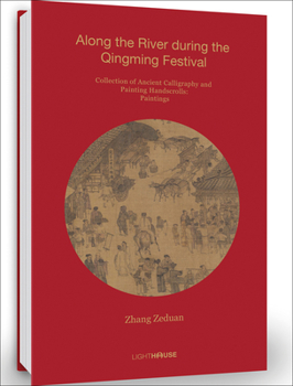 Hardcover Zhang Zeduan: Along the River During the Qingming Festival: Collection of Ancient Calligraphy and Painting Handscrolls: Painting Book