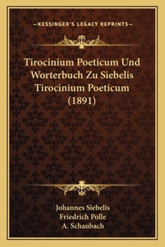 Paperback Tirocinium Poeticum Und Worterbuch Zu Siebelis Tirocinium Poeticum (1891) [German] Book