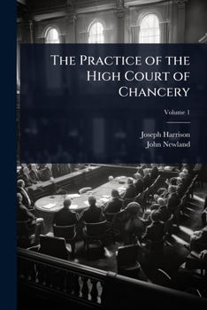 Paperback The Practice of the High Court of Chancery Book