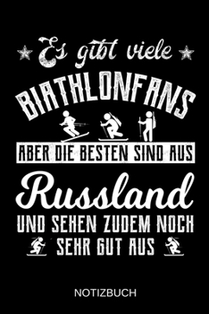 Es gibt viele Biathlonfans aber die besten sind aus Russland und sehen zudem noch sehr gut aus: A5 Notizbuch | Liniert 120 Seiten | ... | Muttertag | Namenstag (German Edition)