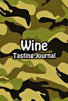 Paperback Wine Tasting Journal: Taste Log Review Notebook for Wine Lovers Diary with Tracker and Story Page - Camo Cover Book