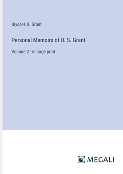 Paperback Personal Memoirs of U. S. Grant: Volume 2 - in large print Book