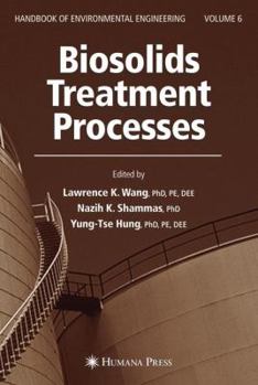 Biosolids Treatment Processes: Volume 6 (Handbook of Environmental Engineering) (Handbook of Environmental Engineering)