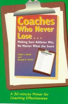 Paperback Coaches Who Never Lose: Making Sure Athletes Win, No Matter What the Score Book