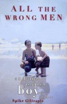 Hardcover All the Wrong Men and One Perfect Boy: A Memoir Book