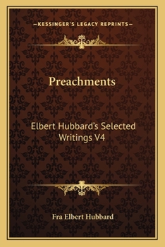 Paperback Preachments: Elbert Hubbard's Selected Writings V4 Book
