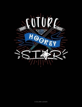 Paperback Future Hockey Star: 5 Column Ledger Book
