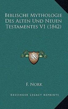 Paperback Biblische Mythologie Des Alten Und Neuen Testamentes V1 (1842) [German] Book