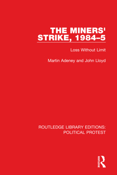 Paperback The Miners' Strike, 1984-5: Loss Without Limit Book