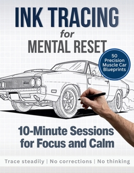 Paperback Ink Tracing for Mental Reset: 10-Minute Sessions for Focus and Calm Book