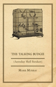 Paperback The Talking Budgie (Australian Shell Parrakeet) Book