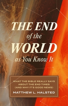 Paperback The End of the World as You Know It: What the Bible Really Says about the End Times (and Why It's Good News) Book