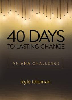 Hardcover 40 Days to Lasting Change: An AHA Challenge Book
