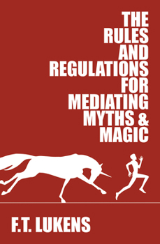Paperback The Rules and Regulations for Mediating Myths & Magic: Volume 1 Book