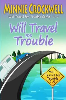 Will Travel for Trouble Series: Books 7-9 - Book  of the Will Travel for Trouble