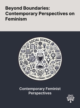 Hardcover Beyond Boundaries: Contemporary Perspectives on Feminism Book