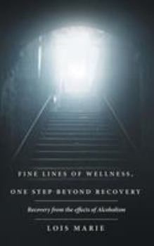 Fine Lines of Wellness, One Step Beyond Recovery: Recovery from the Effects of Alcoholism