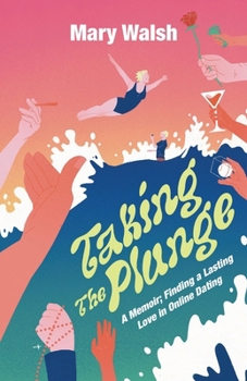 Paperback Taking The Plunge: A Memoir; Finding A Lasting Love In Online Dating Book