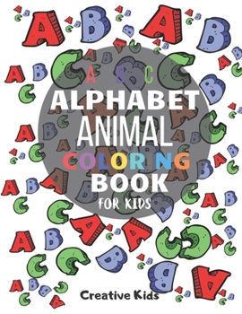 Paperback ABC Alphabet Animal Coloring Book For Kids: A Fun Game for 3-8 Year Old - Picture For Toddlers & Grown Ups - Letters, Shapes, Color Animals-8.5 x 11" Book