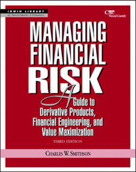 Hardcover Managing Financial Risk: A Guide to Derivative Products, Financial Engineering, and Value Maximization Book
