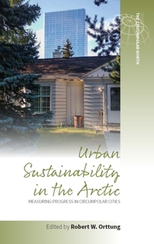 Library Binding Urban Sustainability in the Arctic: Measuring Progress in Circumpolar Cities Book
