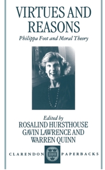 Paperback Virtues and Reasons: Philippa Foot and Moral Theory: Essays in Honour of Philippa Foot Book