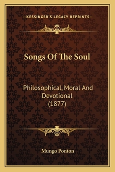 Paperback Songs Of The Soul: Philosophical, Moral And Devotional (1877) Book