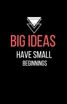 Big ideas have small beginnings - Blank Lined Notebook - Funny Motivational Quote Journal - 5.5" x 8.5" / 120 pages: Gag Gift for Secret Santa, ... friends & family, gift for employees / boss