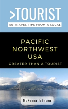 Paperback Greater Than a Tourist - Pacific Northwest: 50 Travel Tips from a Local Book