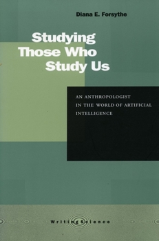 Paperback Studying Those Who Study Us: An Anthropologist in the World of Artificial Intelligence Book