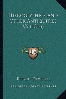 Paperback Hieroglyphics And Other Antiquities V5 (1816) Book