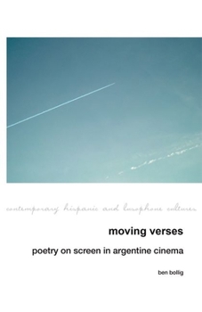 Hardcover Moving Verses: Poetry on Screen in Argentine Cinema Book