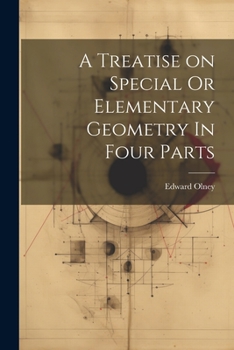 Paperback A Treatise on Special Or Elementary Geometry In Four Parts Book