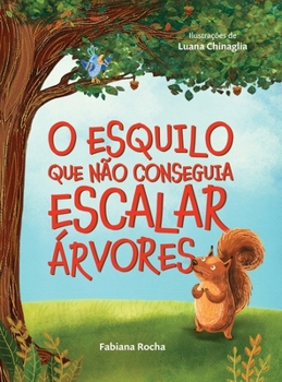 O Esquilo Que Não Conseguia Escalar Árvores (Portuguese Edition)