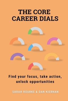 Paperback The Core Career Dials: Find your focus, take action, unlock opportunities Book