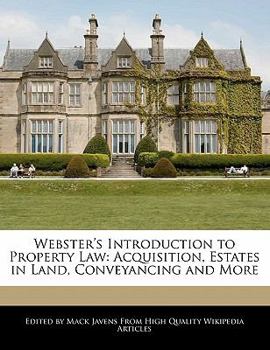 Paperback Webster's Introduction to Property Law: Acquisition, Estates in Land, Conveyancing and More Book