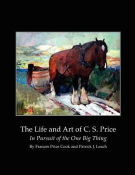 Paperback The Life and Art of C.S. Price: In Pursuit of the One Big Thing Book