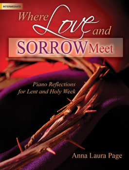Paperback Where Love and Sorrow Meet: Piano Reflections for Lent and Holy Week Book